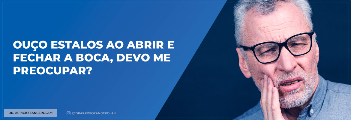 Ouço estalos ao abrir e fechar a boca