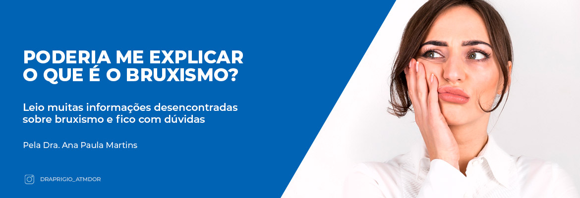 Poderia me explicar o que é o bruxismo?