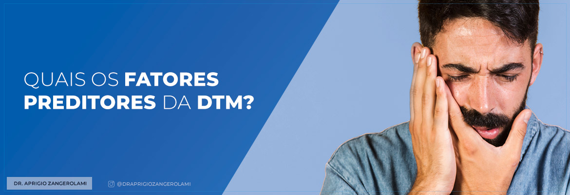 Quais os fatores preditores da DTM?