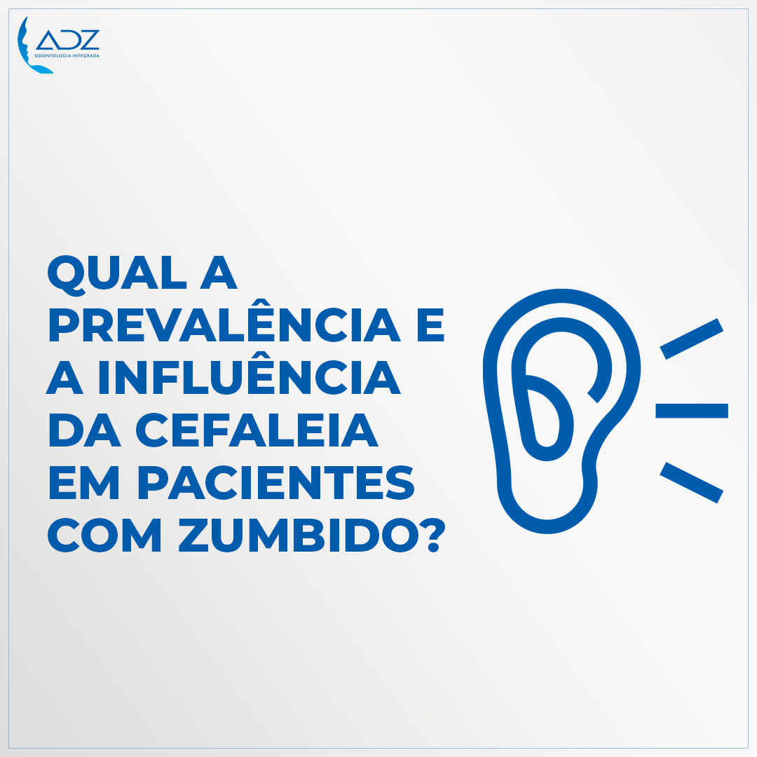 Qual a prevalência e a influência da cefaleia em pacientes com zumbido?