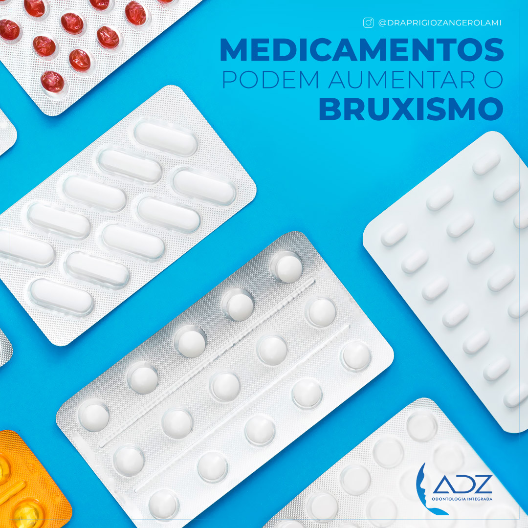 Medicamentos podem aumentar o Bruxismo