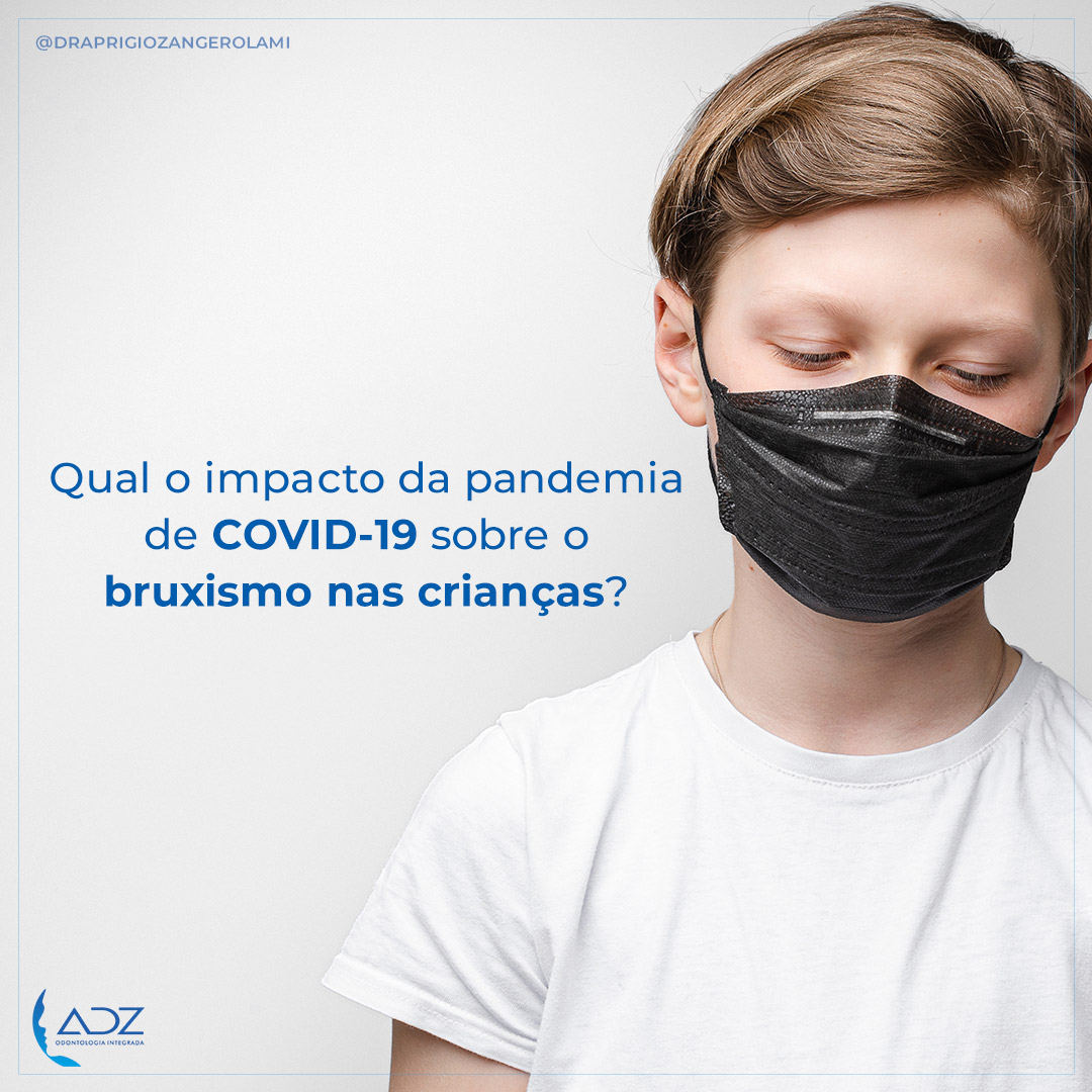 Qual o impacto da pandemia de COVID-19 sobre o bruxismo nas crianças?